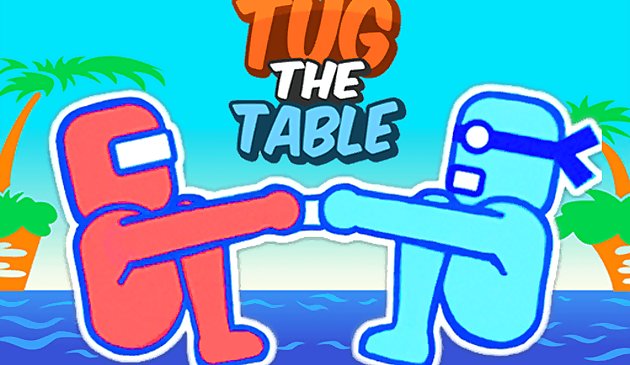 Tug the Table