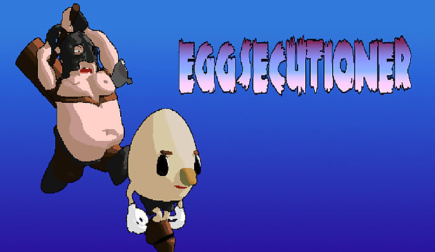 Ang Eggsecutioner