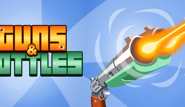 Пистолеты и бутылки