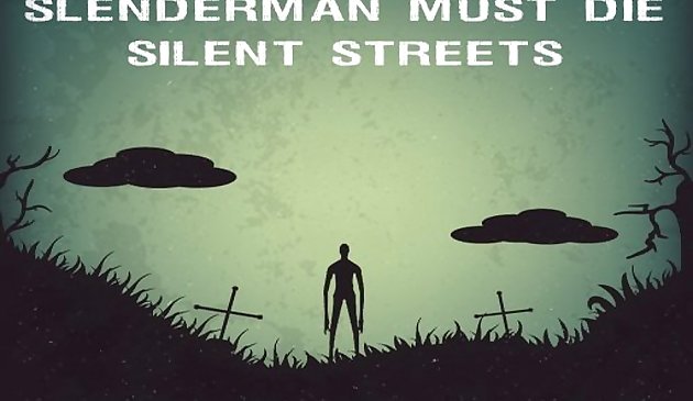 Slenderman must die: calles silenciosas